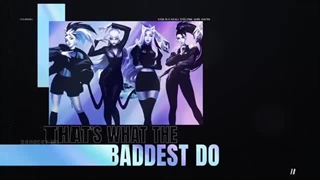 K/DA - THE BADDEST ft. (G)I-DLE, Bea Miller, Wolftyla (Official Lyric Video) | League of Legendsss