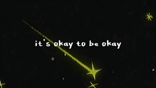 「⋆It's Okay To Be Okay⋆」