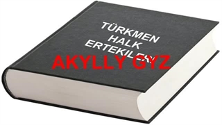 تورکمن خالق ارتهکیسی: عاقئللی غیز