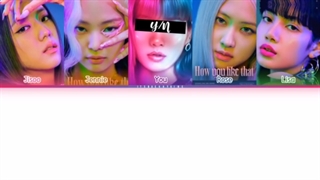 آهنگ How you like that از BLACKPINK و شما + لیریک و تلفظ