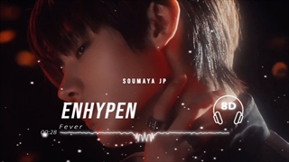 ورژن 8D آهنگ FEVER از ENHYPEN (با هدفون گوش کنید)