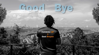 Good bye - Fariborz MP x Dani Brayen