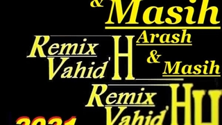 Arash & Masih – (Remix Vahid.H) | ریمیکس آهنگ وحید اچ